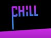     - Chill